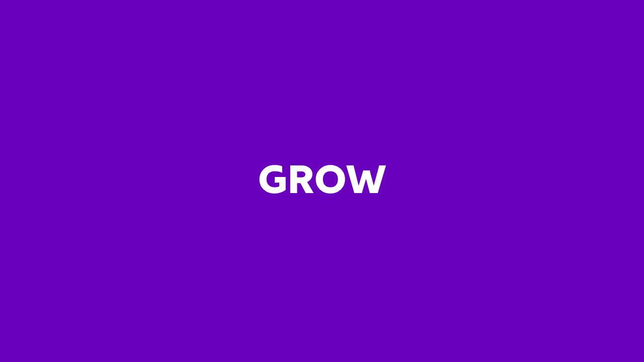 Grow